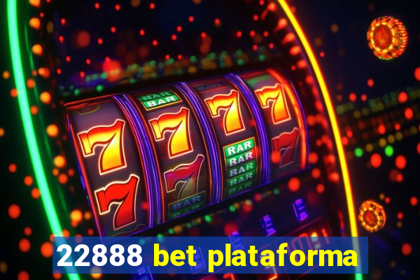 22888 bet plataforma